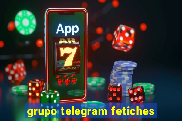 grupo telegram fetiches