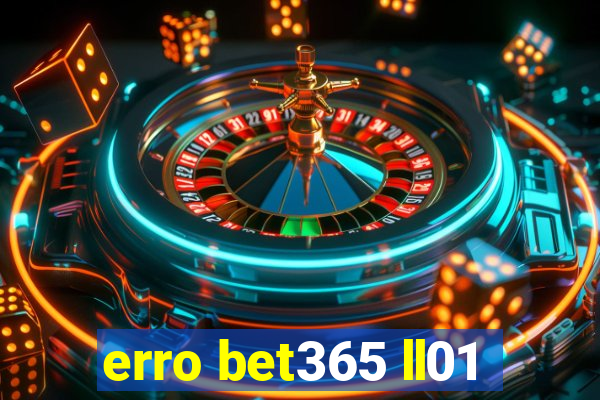 erro bet365 ll01