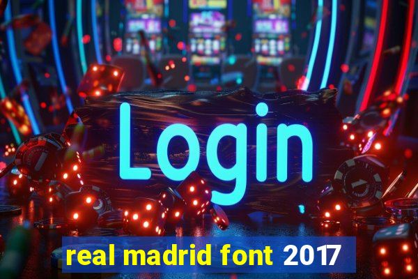 real madrid font 2017