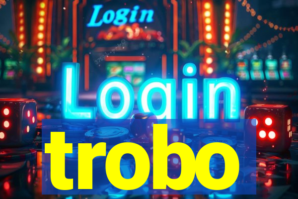 trobo