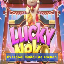 liverpool mudou de escudo