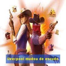 liverpool mudou de escudo