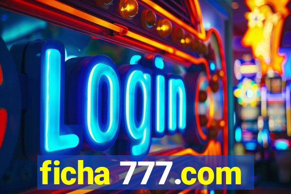 ficha 777.com