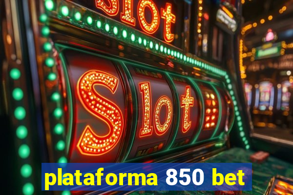 plataforma 850 bet