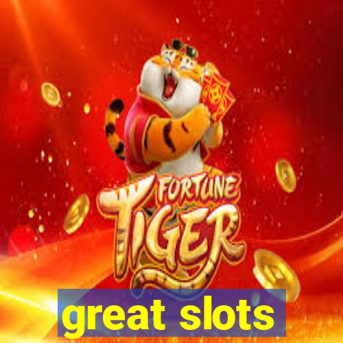 great slots