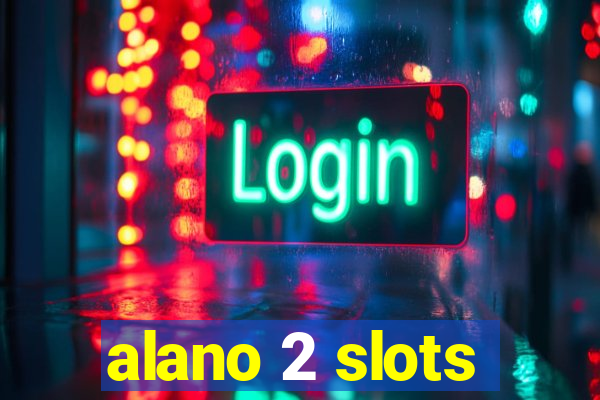 alano 2 slots