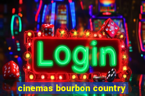 cinemas bourbon country