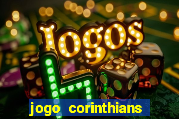 jogo corinthians vai passar aonde