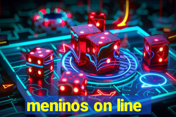 meninos on line