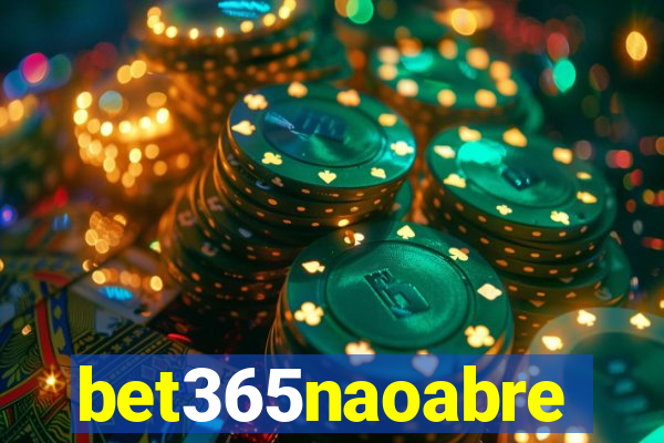 bet365naoabre