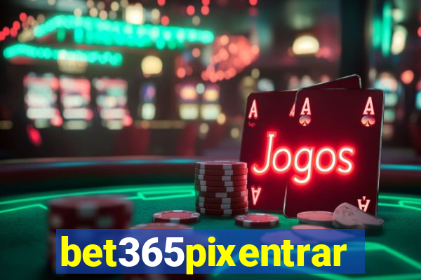 bet365pixentrar