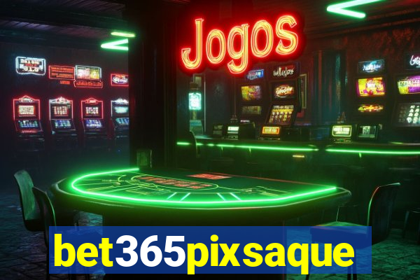 bet365pixsaque