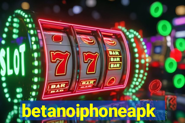 betanoiphoneapk