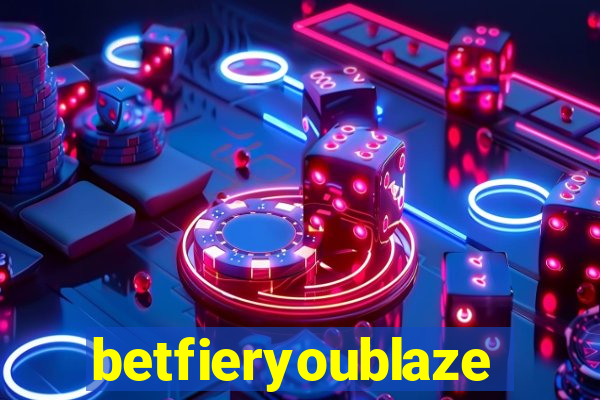 betfieryoublaze