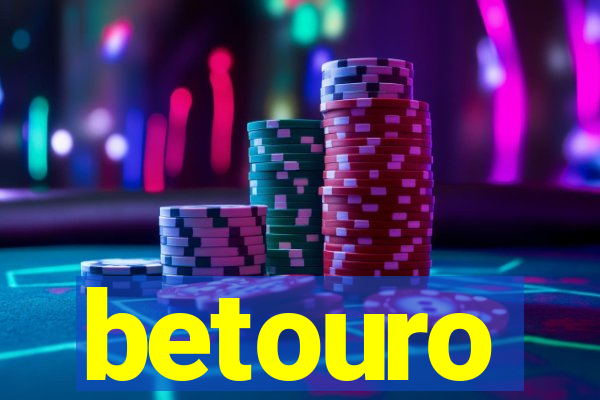 betouro