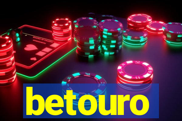 betouro