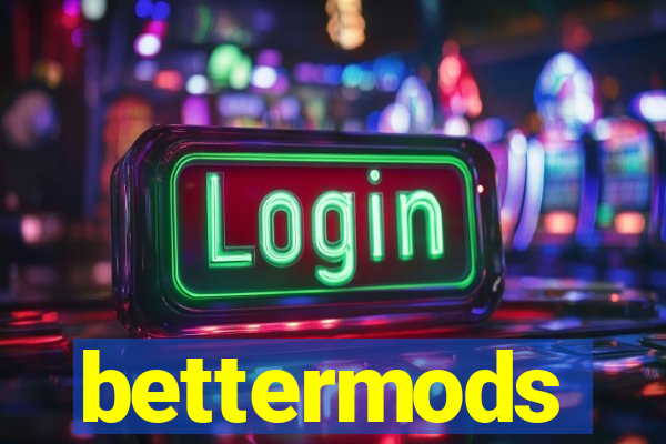 bettermods