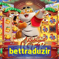 bettraduzir