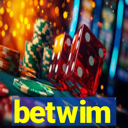 betwim