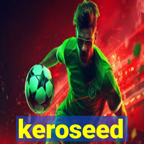 keroseed