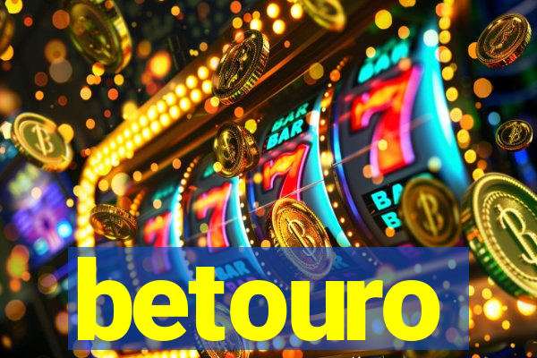 betouro