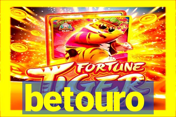 betouro