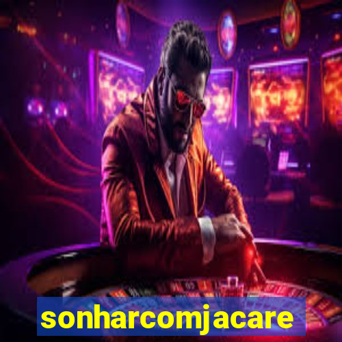 sonharcomjacare