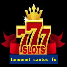 lancenet santos fc ultimas noticias