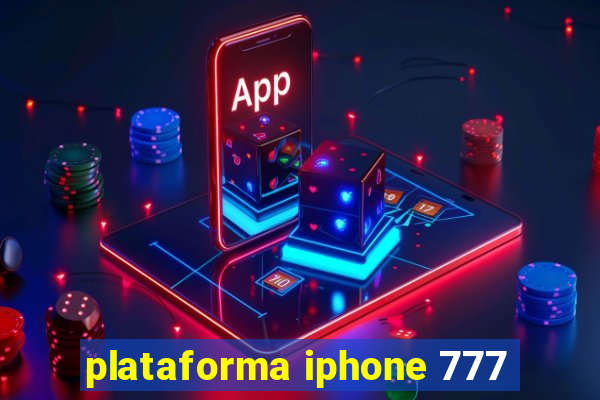 plataforma iphone 777