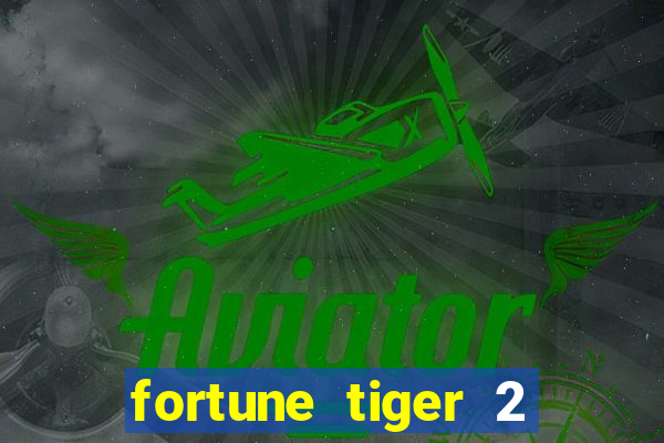 fortune tiger 2 revenge download