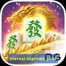 eternal supreme pt br