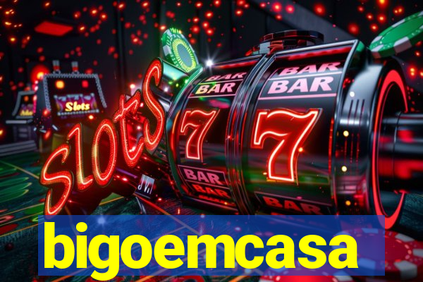 bigoemcasa