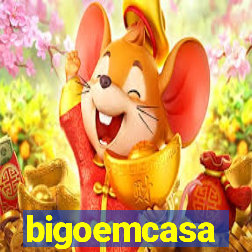 bigoemcasa