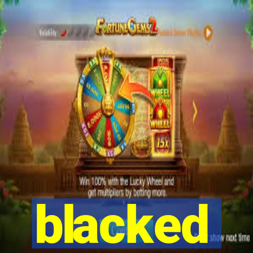 blacked