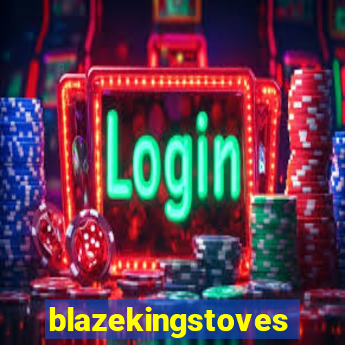 blazekingstoves