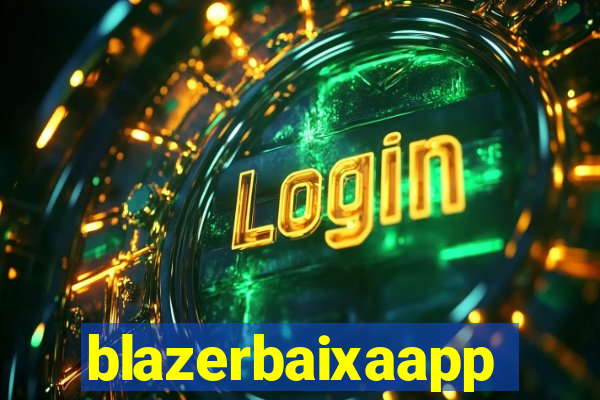 blazerbaixaapp