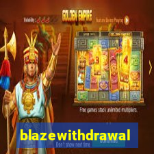 blazewithdrawal