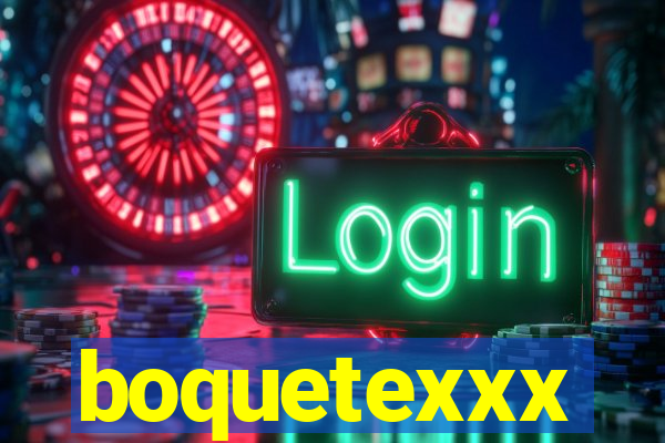 boquetexxx