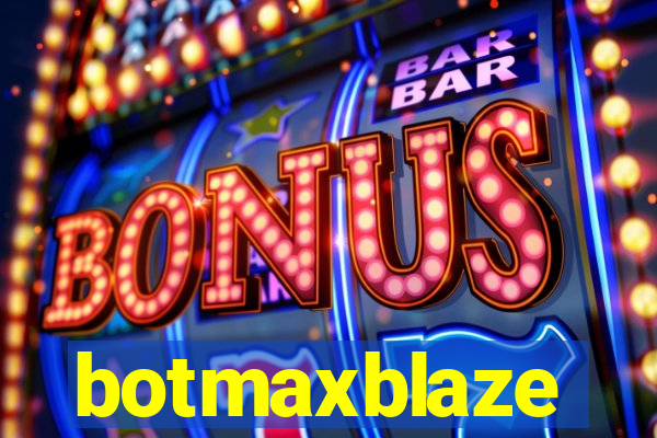 botmaxblaze