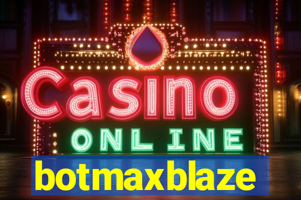 botmaxblaze