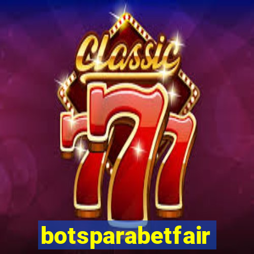 botsparabetfair