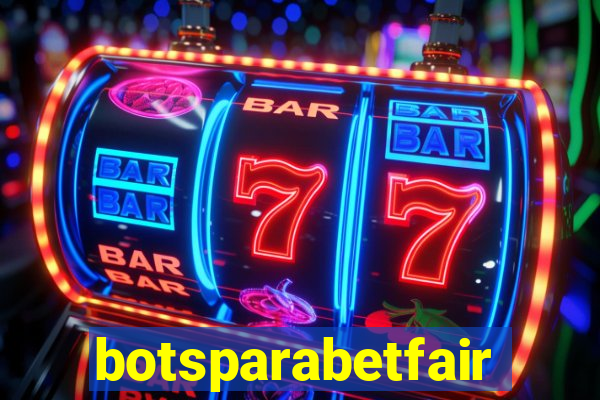 botsparabetfair