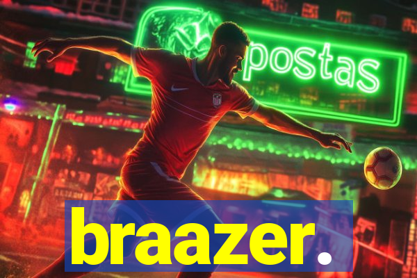 braazer.