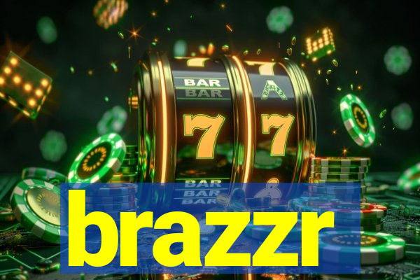 brazzr