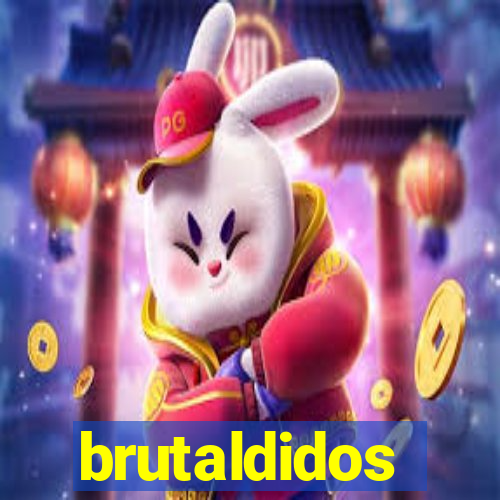 brutaldidos