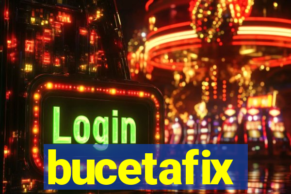 bucetafix