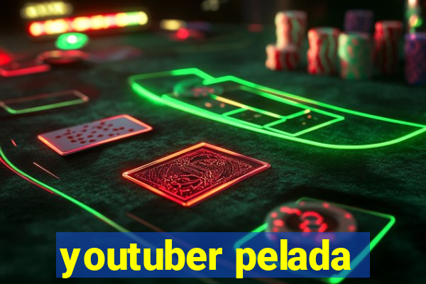 youtuber pelada