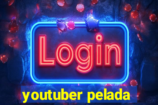 youtuber pelada