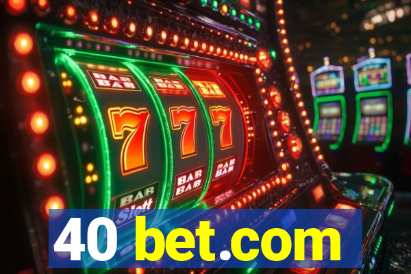 40 bet.com