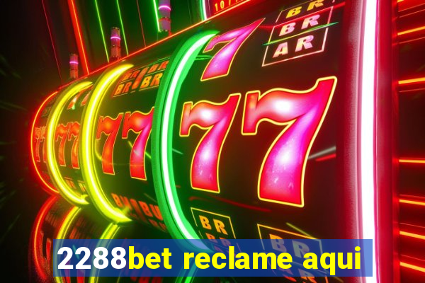 2288bet reclame aqui